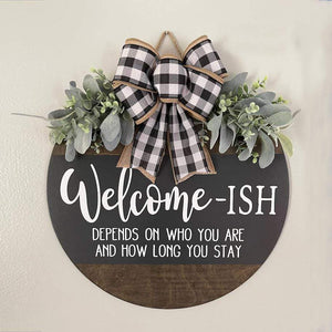 GeckoCustom Welcome-ish Depends On Who You Are And How Long You Stay Door Sign, Welcome Sign Decor HN590