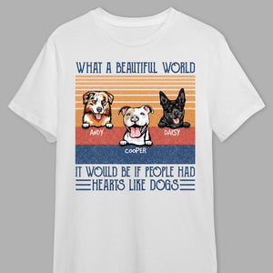 GeckoCustom What A Beautiful World It Would Be If People Had Hearts Like Dog Shirt K228 889599 Premium Tee (Favorite) / P Light Blue / S