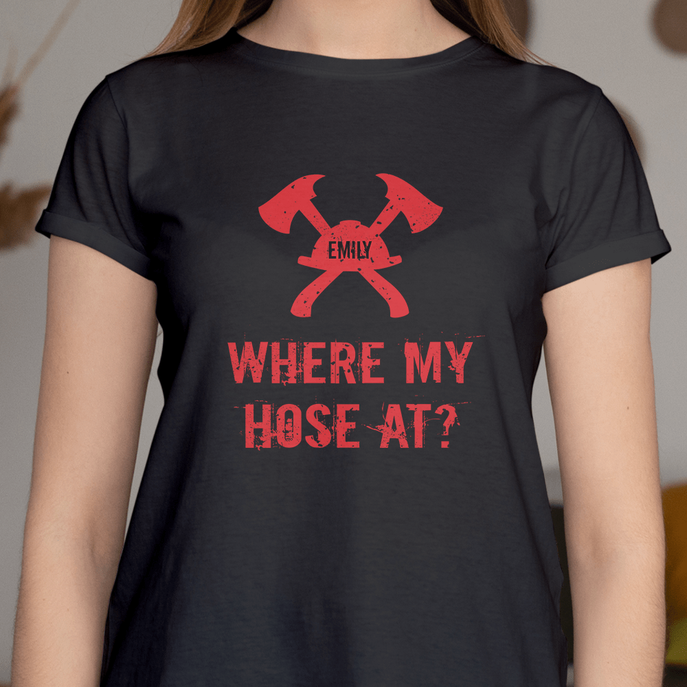 GeckoCustom Where My Hose At Firefighter Shirt