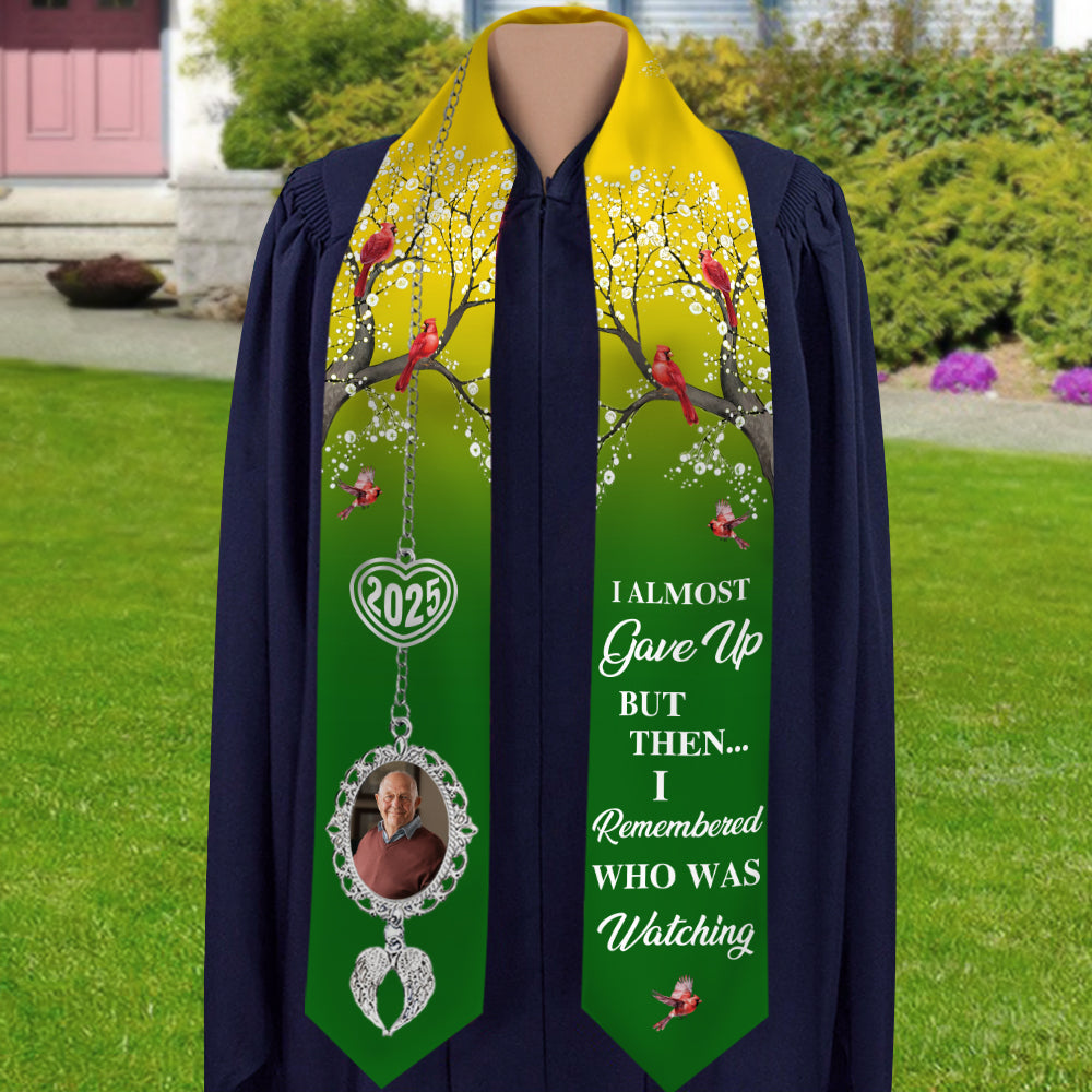 Custom Photo I Almost Gave Up But Then I Remembered Who Was Watching Graduation Stoles TH10 892507