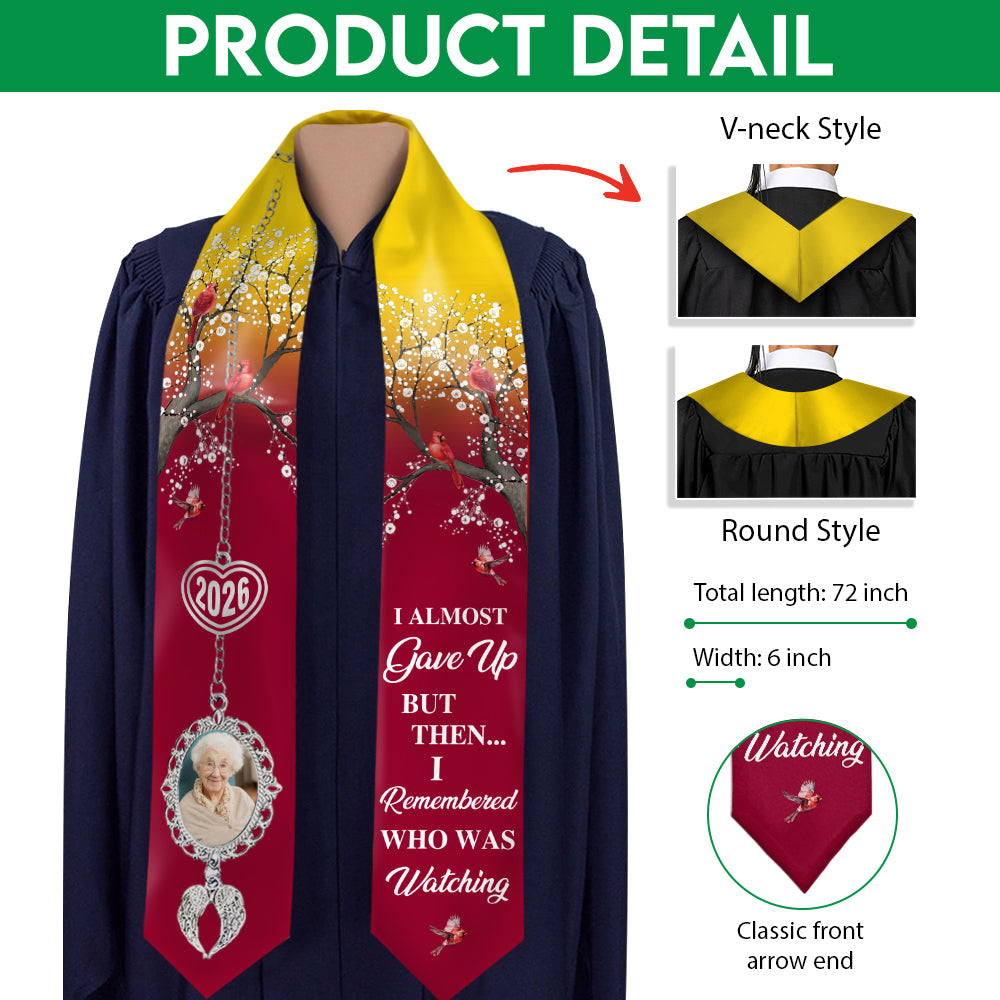 Custom Photo I Almost Gave Up But Then I Remembered Who Was Watching Graduation Stoles TH10 892507