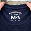 Personalized My Favorite People Call Me Papa Back Neck Shirt TH10 169179