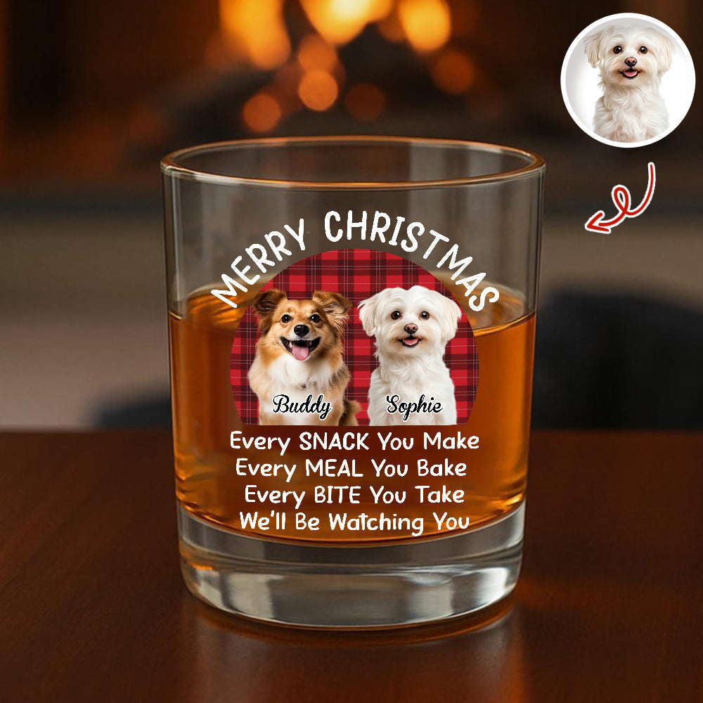 Custom Christmas Dog Photo Every Snack You Make Whiskey Glass For Dog Lovers CH07 899996